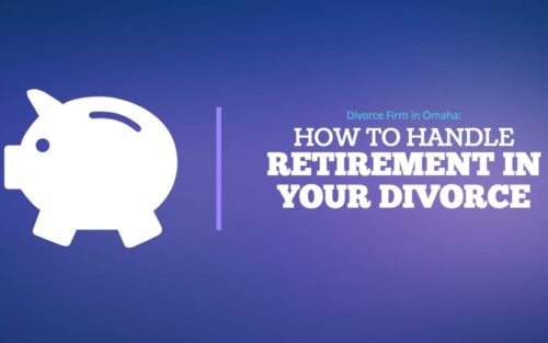 Omaha Divorce Retirement